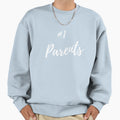 Parents Sweatshirt - Fun Novelty Design Men Women - T-Shirt, Sweatshirt, Hoodie