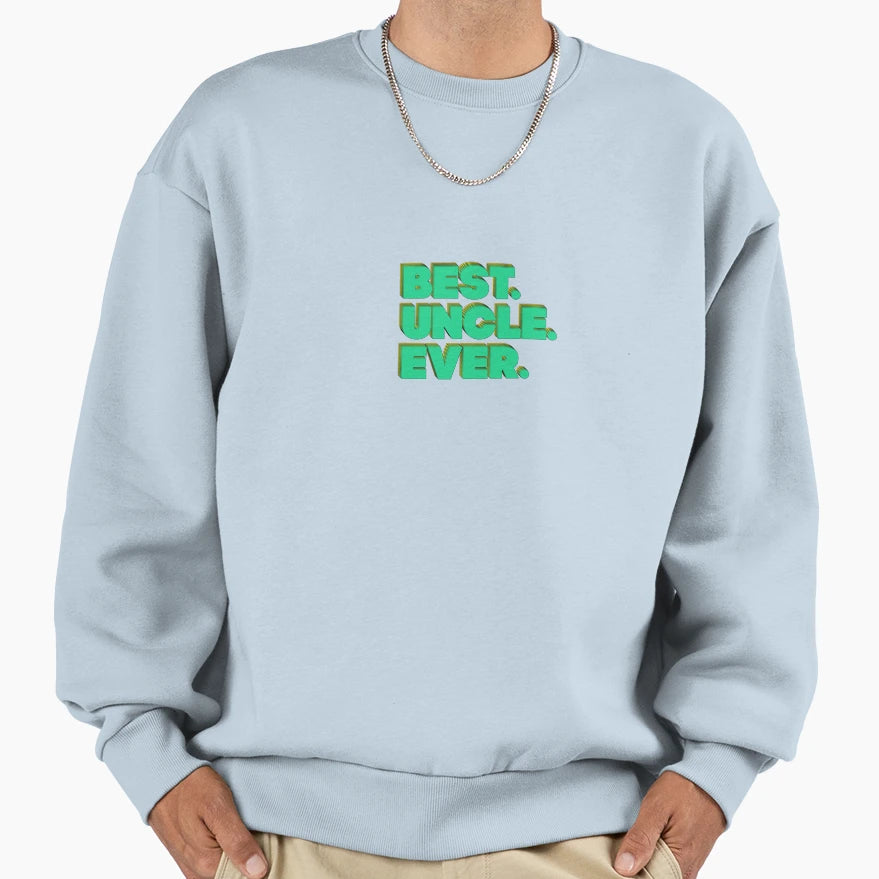 Best Uncle Ever Sweatshirt - Graphic Print Men Women - T-Shirt, Sweatshirt, Hoodie