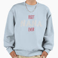 Best Nana Ever Sweatshirt - Streetwear Style Men Women - T-Shirt, Sweatshirt, Hoodie
