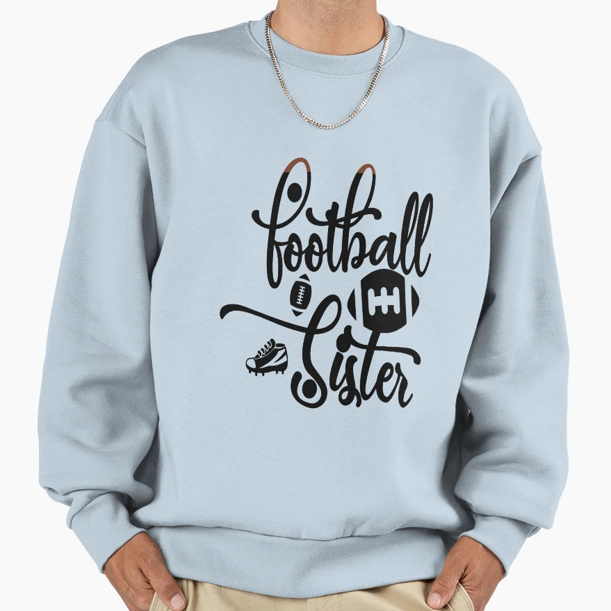 Football Sister Funny Football T-Shirt - Casual Everyday Wear Men Women - T-Shirt, Sweatshirt, Hoodie