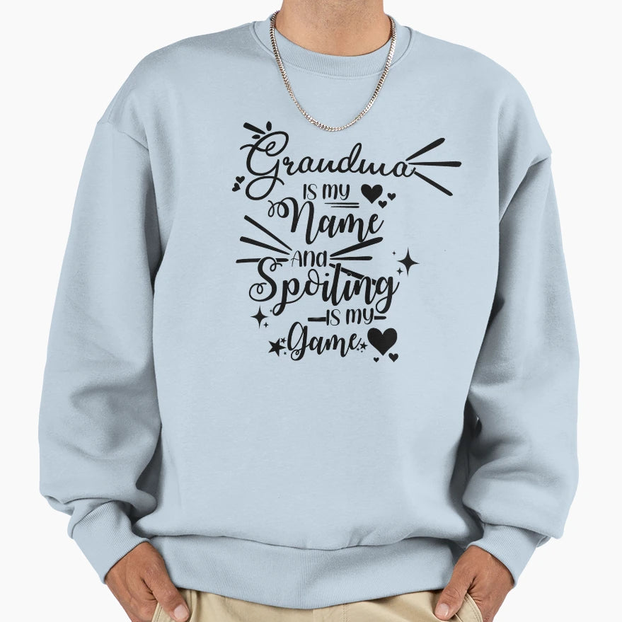 Grandma Is My Name And Spoiling Is My Sweatshirt - Novelty Apparel Unisex - T-Shirt, Sweatshirt, Hoodie