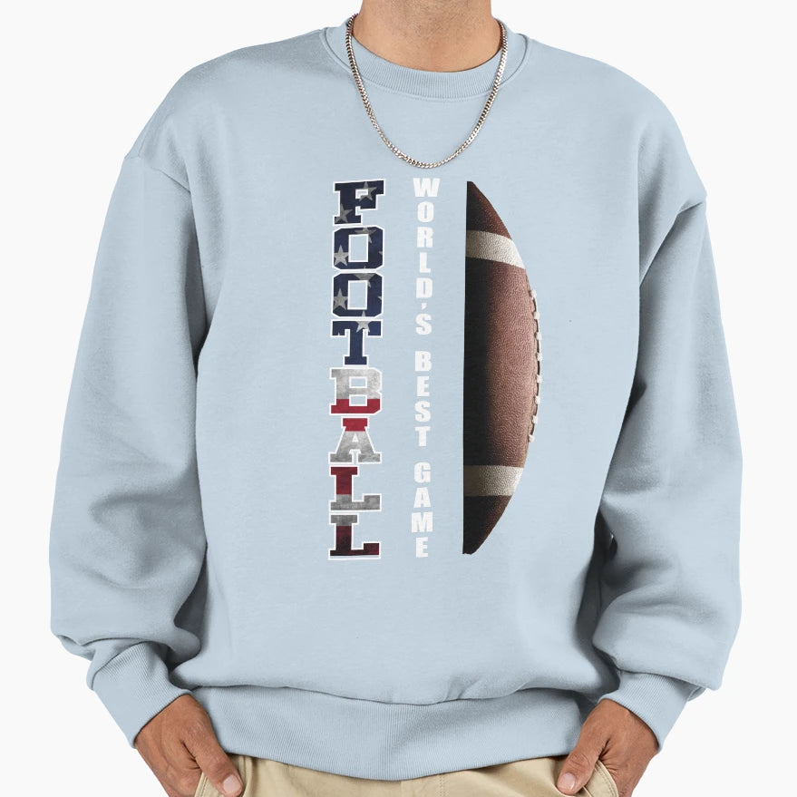 Football Worlds Best Game Sweatshirt - Streetwear Style Men Women - T-Shirt, Sweatshirt, Hoodie