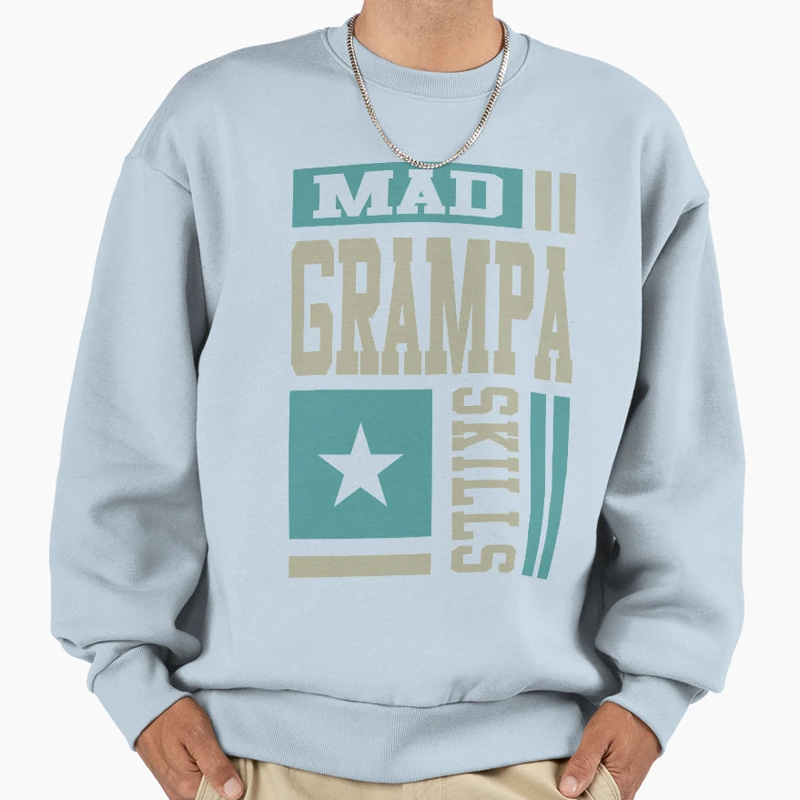 Mad Grampa Skills Sweatshirt - Graphic Print Men Women - T-Shirt, Sweatshirt, Hoodie