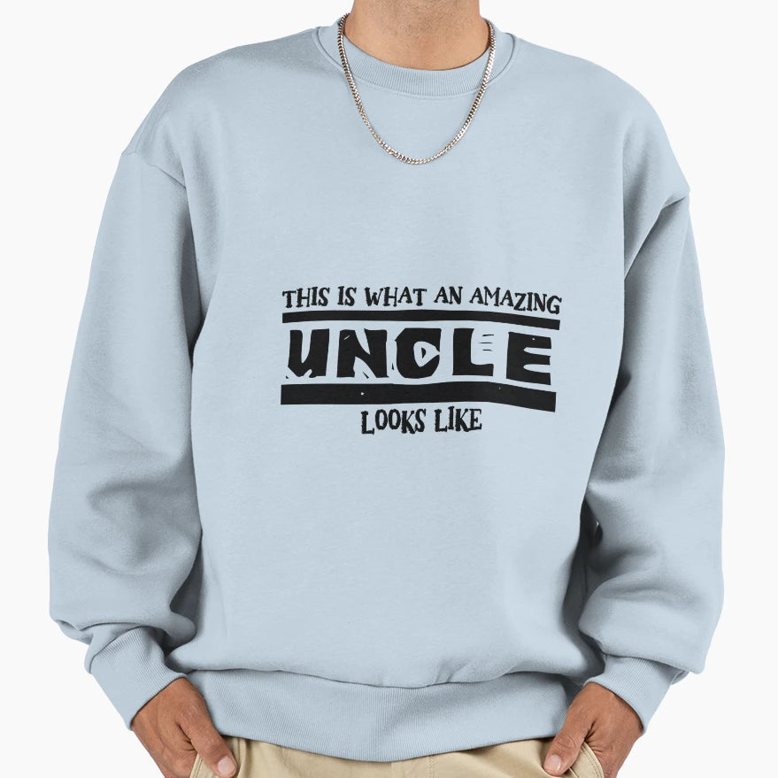 This Is What Amazing Uncle Looks Like Sweatshirt - Graphic Print for Adults - T-Shirt, Sweatshirt, Hoodie