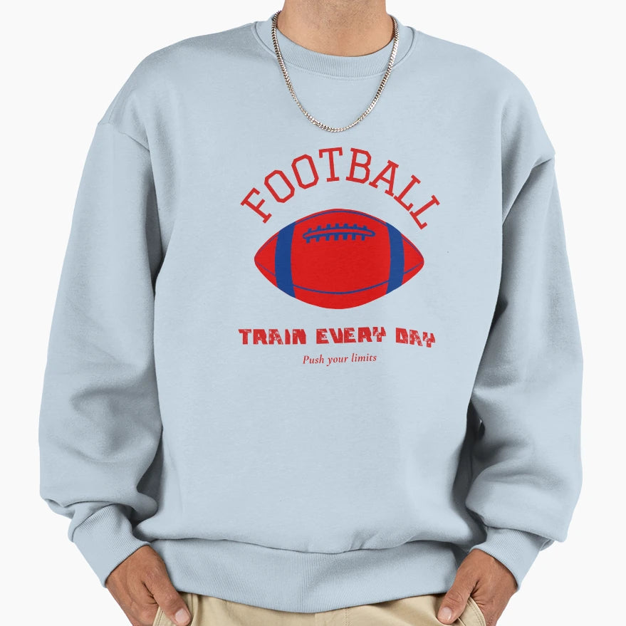 Football Train Every Day Sweatshirt - Graphic Print for Adults - T-Shirt, Sweatshirt, Hoodie