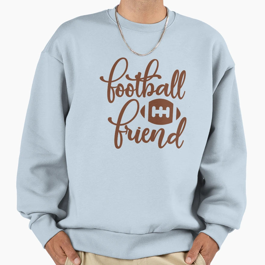 Football Friend Sweatshirt - Casual Everyday Wear Unisex - T-Shirt, Sweatshirt, Hoodie