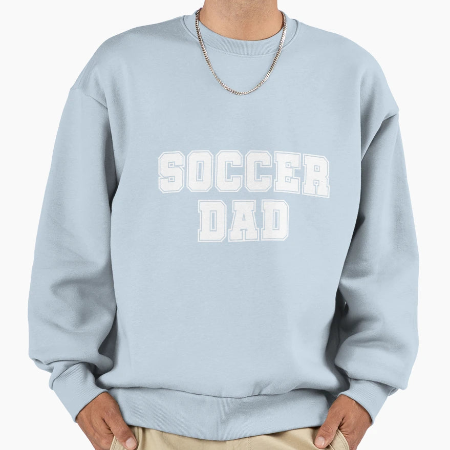 Soccer Dad Sweatshirt - Novelty Apparel Unisex - T-Shirt, Sweatshirt, Hoodie