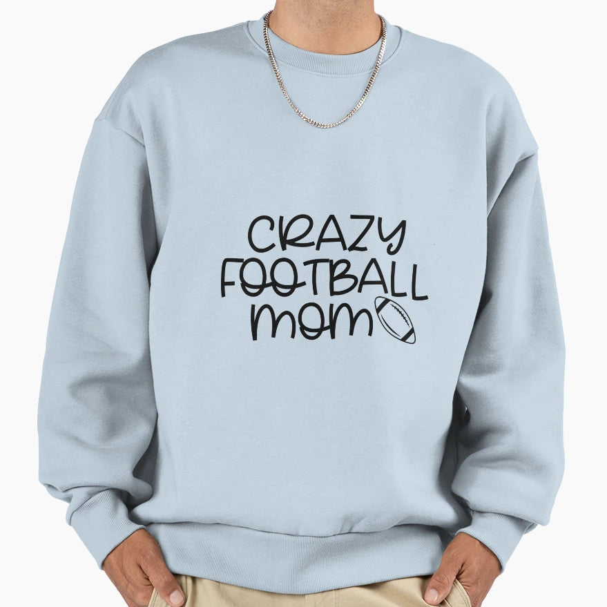 Crazy Football Mom Sweatshirt - Custom Art Print for Adults - T-Shirt, Sweatshirt, Hoodie