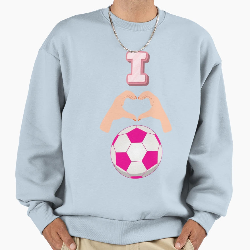 I Love Soccer 2 Sweatshirt - Casual Everyday Wear Men Women - T-Shirt, Sweatshirt, Hoodie