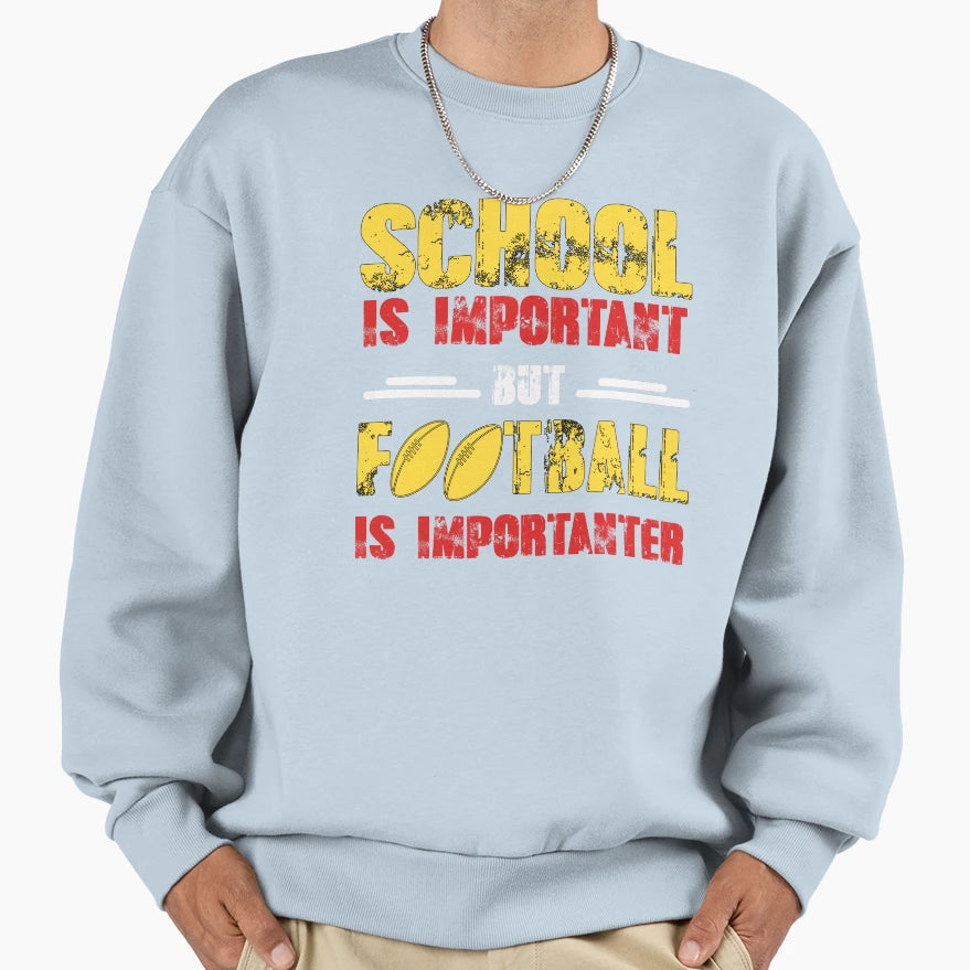 School Is Important But Sweatshirt - Casual Everyday Wear Men Women - T-Shirt, Sweatshirt, Hoodie