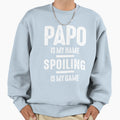 Papo Is My Name Spoiling Is My Sweatshirt - Minimalist Print Men Women - T-Shirt, Sweatshirt, Hoodie