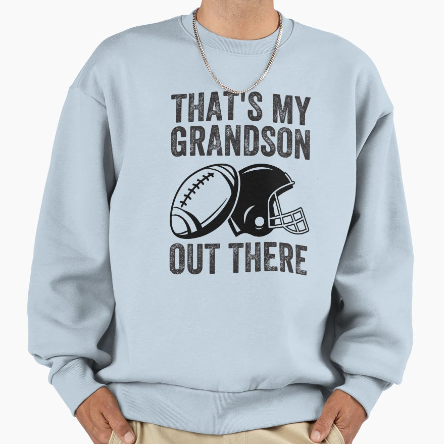 Thats My Grandson Out There Football Sweatshirt - Graphic Print for Adults - T-Shirt, Sweatshirt, Hoodie