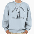 Fantasy Football Champion Sweatshirt - Novelty Apparel Men Women - T-Shirt, Sweatshirt, Hoodie