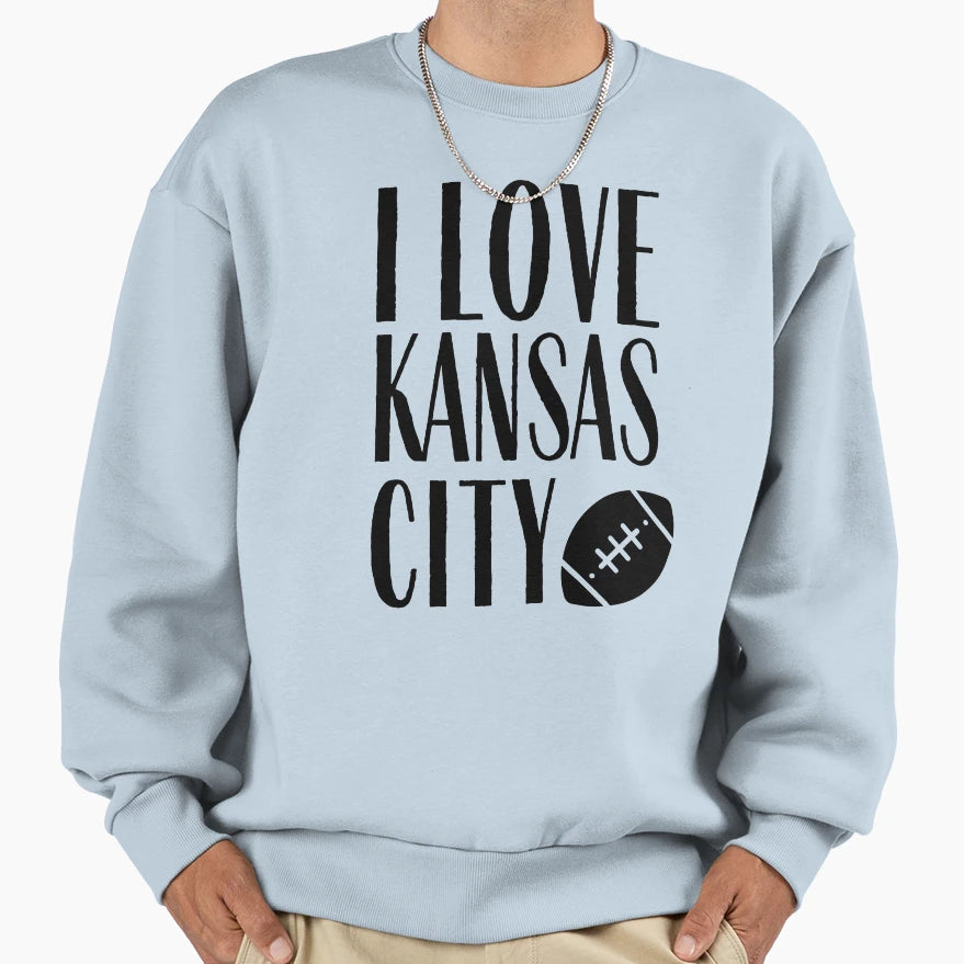 I Love Kansas City Kc Football Sweatshirt - Streetwear Style for Adults - T-Shirt, Sweatshirt, Hoodie
