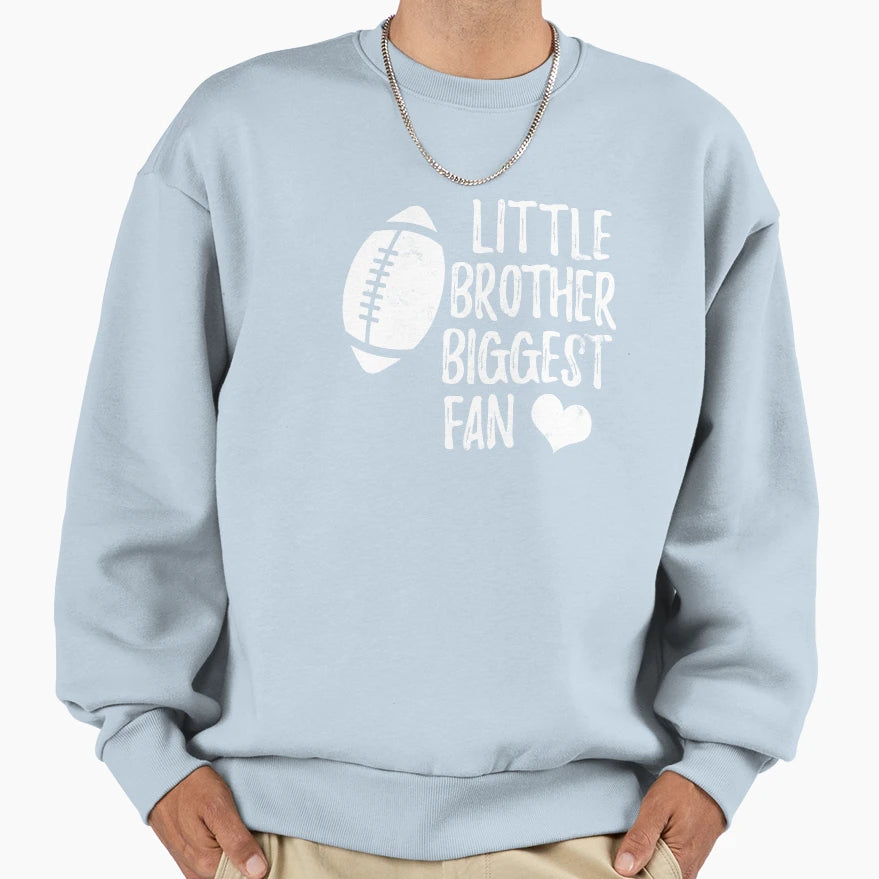 Little Brother Biggest Fan Football Sweatshirt - Graphic Print Unisex - T-Shirt, Sweatshirt, Hoodie