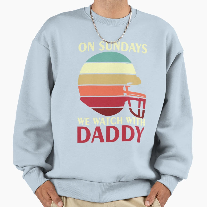 Sunday Football Daddy Fan Sundays Sweatshirt - Aesthetic Graphic Men Women - T-Shirt, Sweatshirt, Hoodie