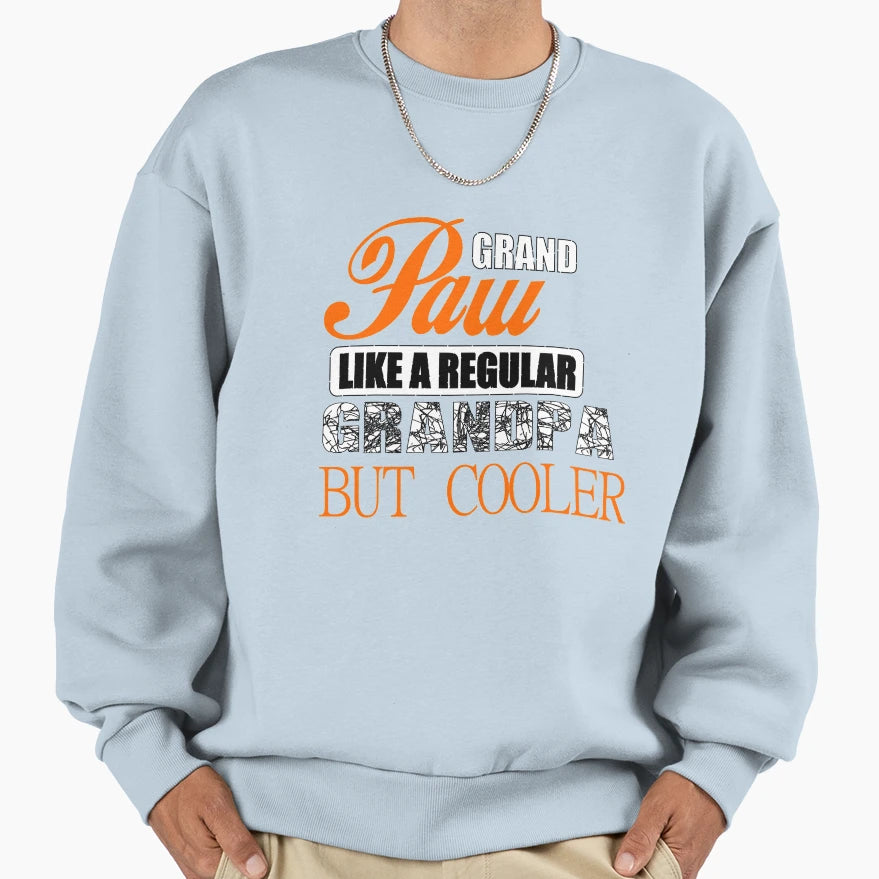 Grand Paw Like Regular Grandpa Sweatshirt - Casual Everyday Wear Unisex - T-Shirt, Sweatshirt, Hoodie
