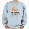 Grand Paw Like Regular Grandpa Sweatshirt - Casual Everyday Wear Unisex - T-Shirt, Sweatshirt, Hoodie