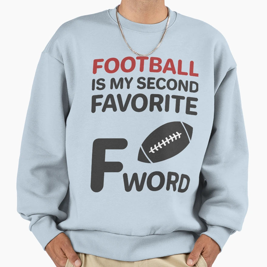 Football Is My Second Favorite F Word T-Shirt - Custom Art Print Men Women - T-Shirt, Sweatshirt, Hoodie
