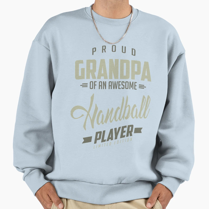 Proud Grandpa Handball Player Sweatshirt - Streetwear Style Men Women - T-Shirt, Sweatshirt, Hoodie