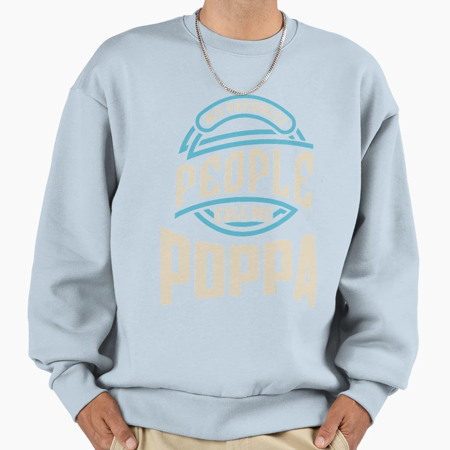 My Favorite People Call Me Poppa Sweatshirt - Streetwear Style for Adults - T-Shirt, Sweatshirt, Hoodie