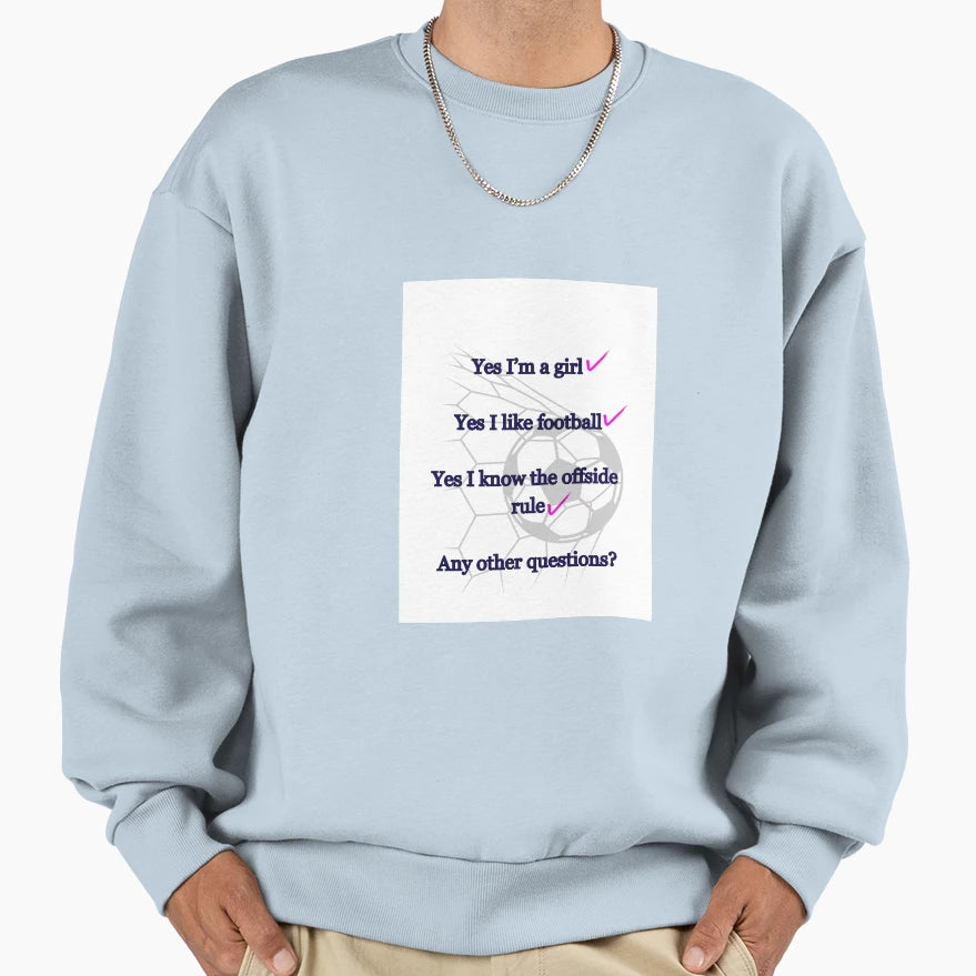 Yes Im Who Likes Football Sweatshirt - Streetwear Style for Adults - T-Shirt, Sweatshirt, Hoodie