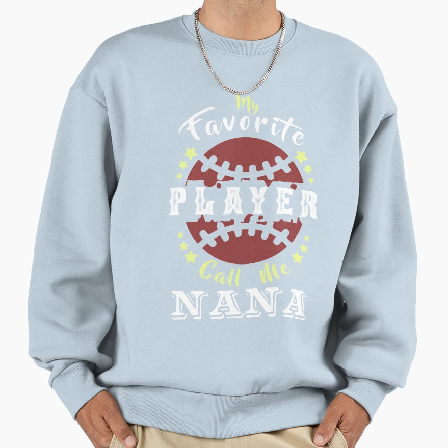 My Favorite Player Calls Me Nana Sweatshirt - Aesthetic Graphic Men Women - T-Shirt, Sweatshirt, Hoodie
