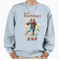 Proud Football Dad Gifts Sweatshirt - Casual Everyday Wear Men Women - T-Shirt, Sweatshirt, Hoodie