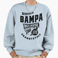 Bampa Gift Im Called Bampa Because Sweatshirt - Streetwear Style Men Women - T-Shirt, Sweatshirt, Hoodie