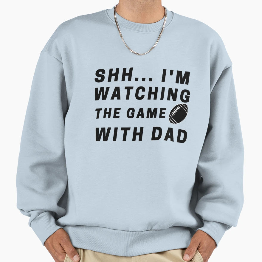 Shh Im Watching Game Dad Funny Sweatshirt - Casual Everyday Wear Men Women - T-Shirt, Sweatshirt, Hoodie