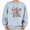 Football Brother Sweatshirt - Fun Novelty Design Unisex - T-Shirt, Sweatshirt, Hoodie