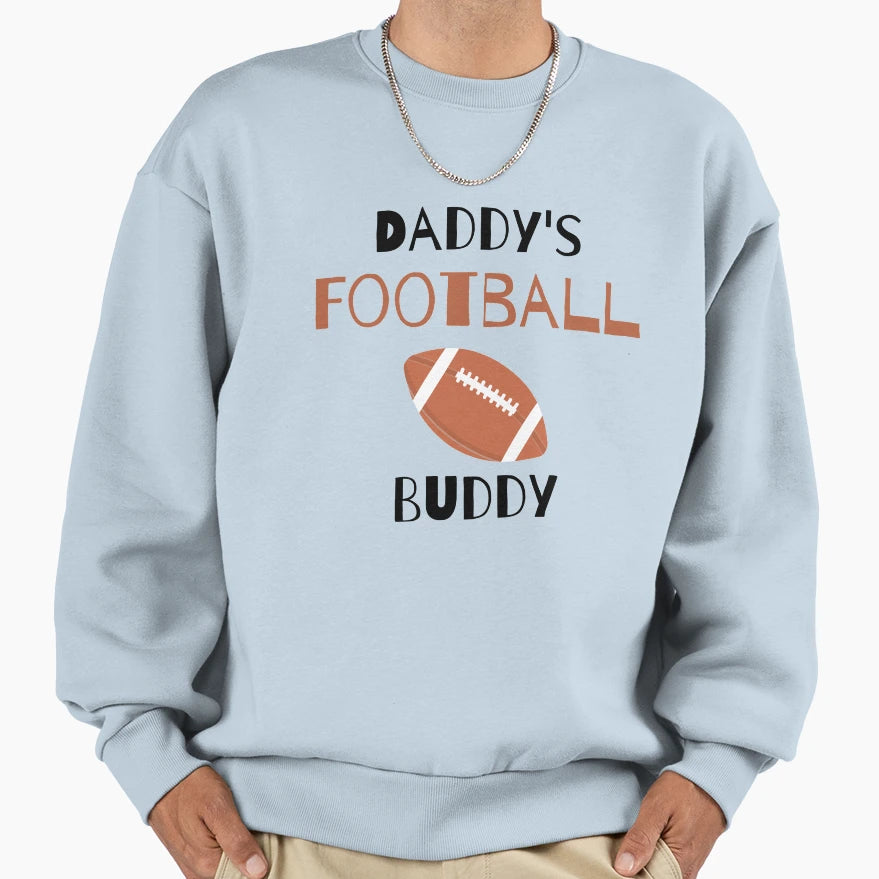 Daddys Football Buddy Funny Sports Sweatshirt - Novelty Apparel Men Women - T-Shirt, Sweatshirt, Hoodie