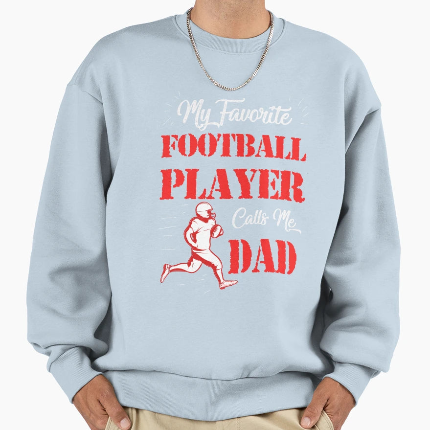 My Favorite Football Player Call Me Sweatshirt - Fun Novelty Design Unisex - T-Shirt, Sweatshirt, Hoodie