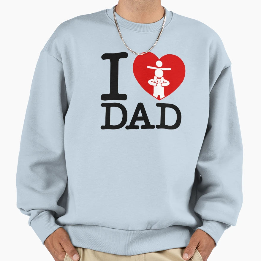 I Love Dad Sweatshirt - Minimalist Print Unisex - T-Shirt, Sweatshirt, Hoodie