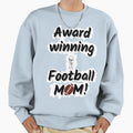 Football Mom Award Winning Sweatshirt - Fun Novelty Design for Adults - T-Shirt, Sweatshirt, Hoodie