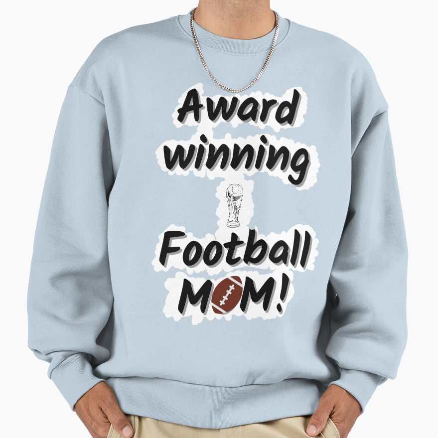 Football Mom Award Winning Sweatshirt - Fun Novelty Design for Adults - T-Shirt, Sweatshirt, Hoodie