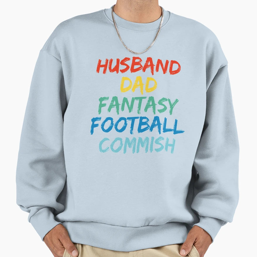 Husband Dad Fantasy Football Commish Sweatshirt - Unique Graphic Unisex - T-Shirt, Sweatshirt, Hoodie