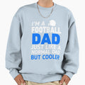 Im Football Dad Sweatshirt - Streetwear Style for Adults - T-Shirt, Sweatshirt, Hoodie