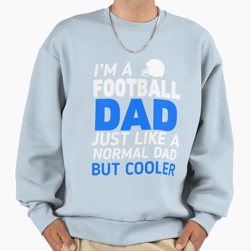 Im Football Dad Sweatshirt - Streetwear Style for Adults - T-Shirt, Sweatshirt, Hoodie
