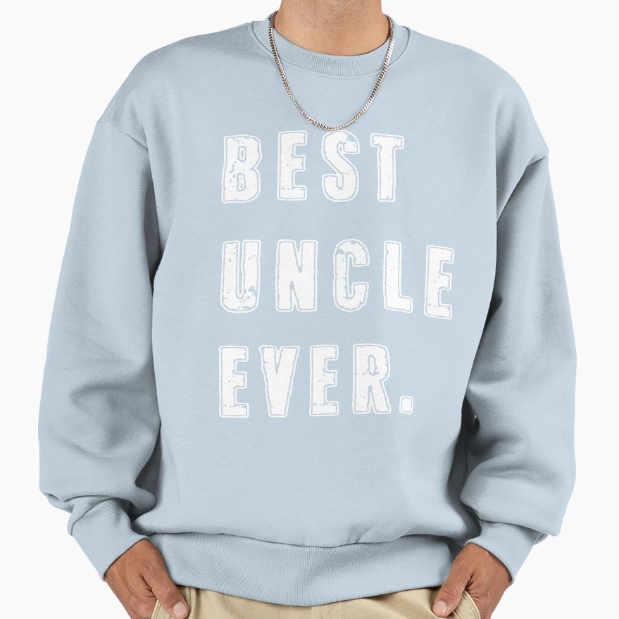 Best Uncle Ever Sweatshirt - Novelty Apparel for Adults - T-Shirt, Sweatshirt, Hoodie
