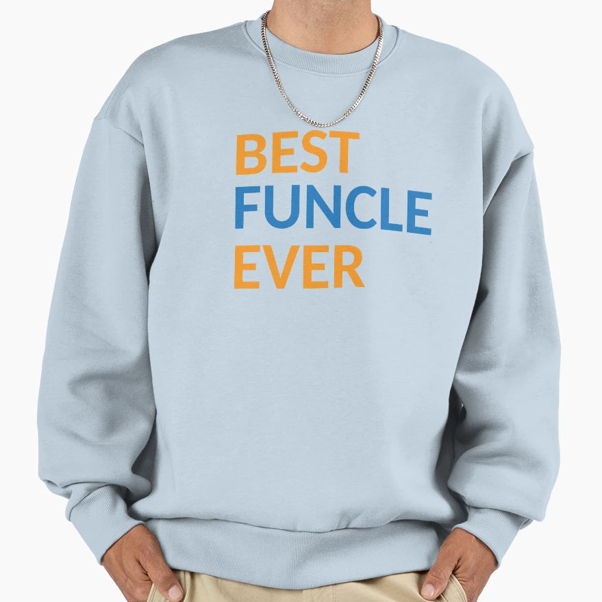 Best Funcle Ever Sweatshirt - Fun Novelty Design for Adults - T-Shirt, Sweatshirt, Hoodie