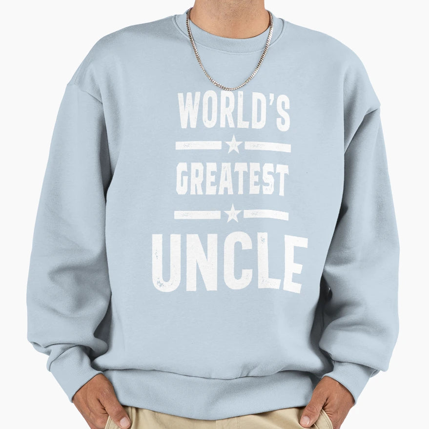 Worlds Greatest Uncle Funny Sweatshirt - Casual Everyday Wear Men Women - T-Shirt, Sweatshirt, Hoodie