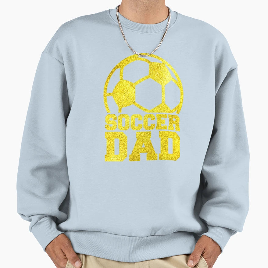 Football Or Soccer Dad Sweatshirt - Casual Everyday Wear Unisex - T-Shirt, Sweatshirt, Hoodie