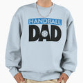 Handball Dad Sweatshirt - Casual Everyday Wear Unisex - T-Shirt, Sweatshirt, Hoodie
