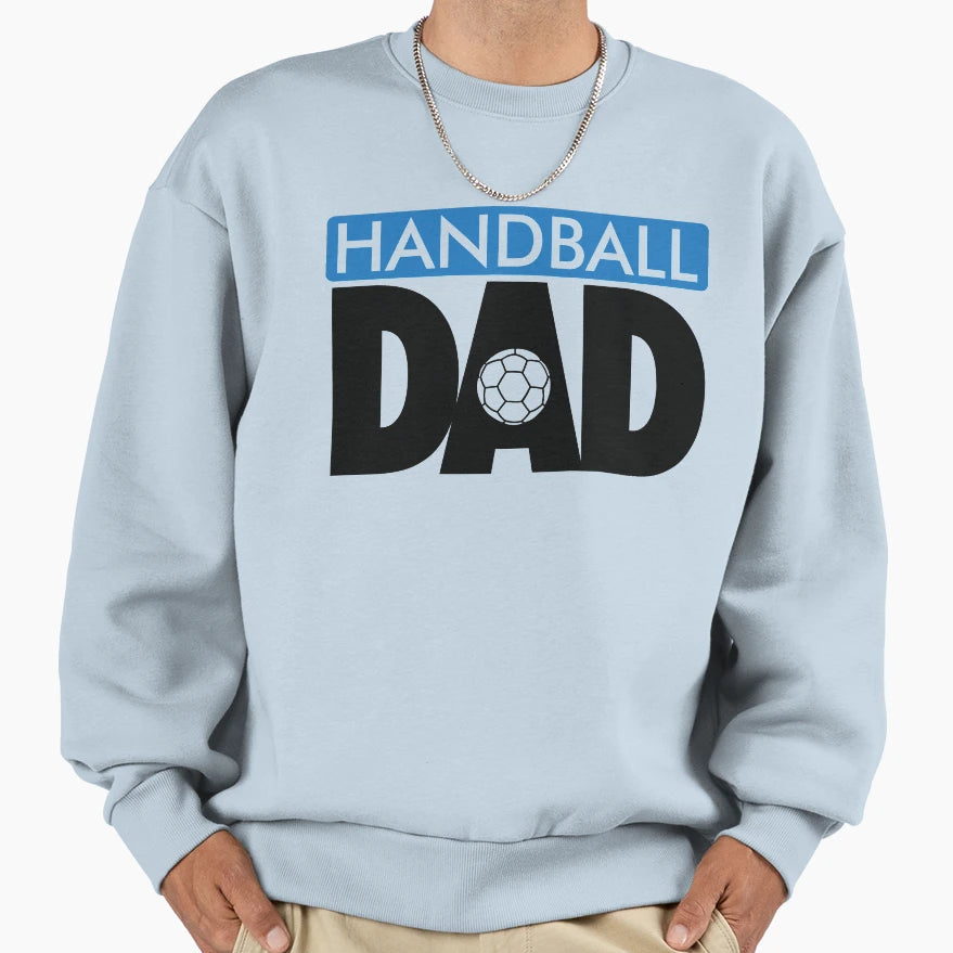 Handball Dad Sweatshirt - Casual Everyday Wear Unisex - T-Shirt, Sweatshirt, Hoodie
