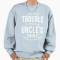 Mens Its My Uncles Faut Father Gift Sweatshirt - Unique Graphic Unisex - T-Shirt, Sweatshirt, Hoodie
