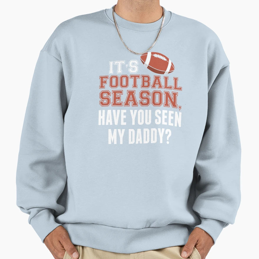 Its Football Season Have You Seen Sweatshirt - Minimalist Print Men Women - T-Shirt, Sweatshirt, Hoodie