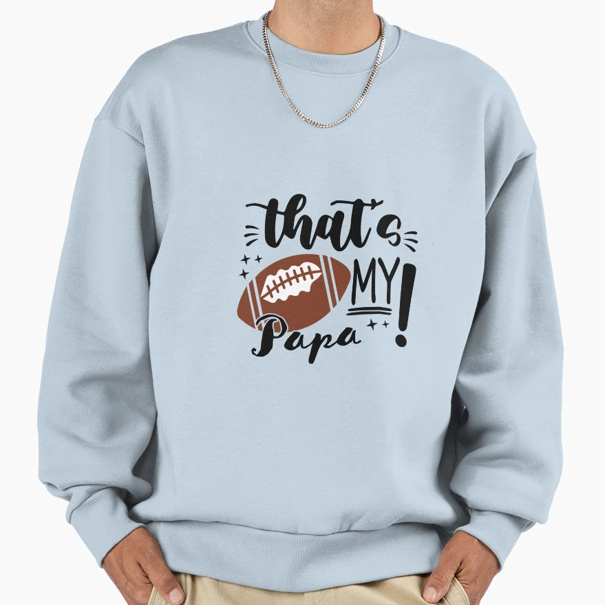 Thats My Papa Sweatshirt - Aesthetic Graphic for Adults - T-Shirt, Sweatshirt, Hoodie