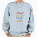 Husband Brother Player Legend Sweatshirt - Custom Art Print Unisex - T-Shirt, Sweatshirt, Hoodie
