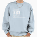 Best Nana Ever Nana Grandma Sweatshirt - Custom Art Print Men Women - T-Shirt, Sweatshirt, Hoodie